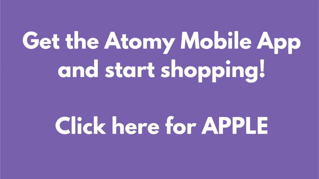 Get the Atomy Mobile App and start shopping! Click here for Apple.