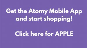 Get the Atomy Mobile App and start shopping! Click here for Apple.