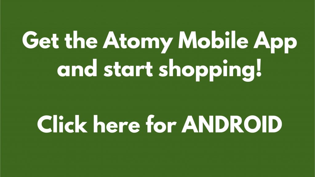 Get the Atomy Mobile App and start shopping! Click here for Android.